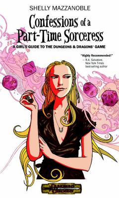 Confessions of a part-time sorceress : a girl's guide to Dungeons & Dragons game