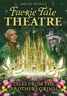 Faerie tale theatre. Tales from the Brothers Grimm.