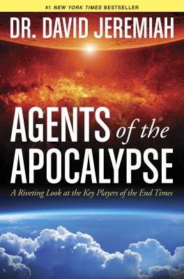Agents of the Apocalypse : a riveting look at the key players of the end times
