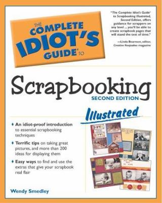 The complete idiot's guide to scrapbooking