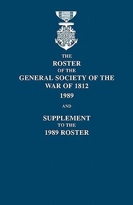 The Roster of the General Society of the War of 1812, 1989 and Supplement to the 1989 roster
