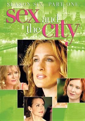 Sex and the city. 6th season, Part 1 /