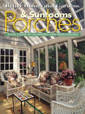 Porches & sunrooms : your guide to planning and remodeling