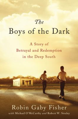 The boys of the dark : a story of betrayal and redemption in the deep South