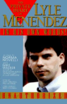 The private diary of Lyle Menendez : in his own words!