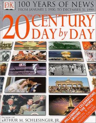 20th century day by day : [100 years of news from January 1,1900 to December 31, 1999]