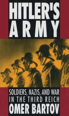 Hitler's army : soldiers, Nazis, and war in the Third Reich