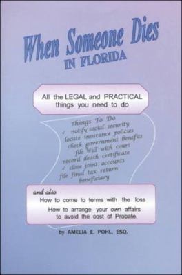 When someone dies in Florida : all the legal and practical things you need to do when someone near to you dies in the state of Florida