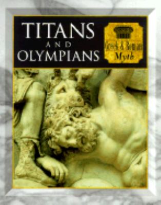 Titans and Olympians : Greek & Roman myth.