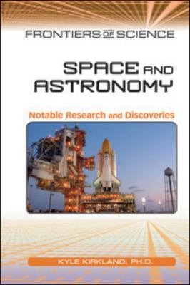 Space and astronomy : notable research and discoveries