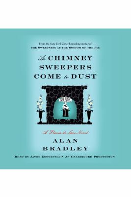 As chimney sweepers come to dust : a Flavia de Luce novel