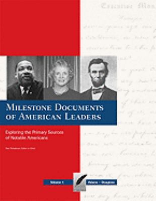 Milestone documents of American leaders : exploring the primary sources of notable Americans
