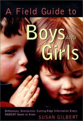 A field guide to boys and girls : cutting edge information every parent needs to know