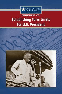 Amendment XXII : establishing term limits for U.S. president