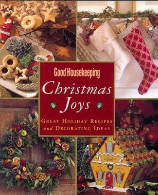 Good housekeeping Christmas joys : great holiday recipes and decorating ideas