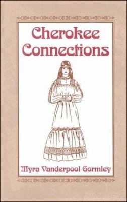 Cherokee connections : an introduction to genealogical sources pertaining to Cherokee ancestors