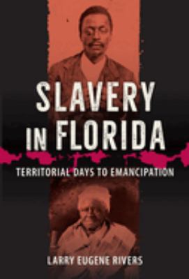 Slavery in Florida : territorial days to emancipation