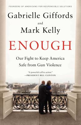 Enough : our fight to keep America safe from gun violence