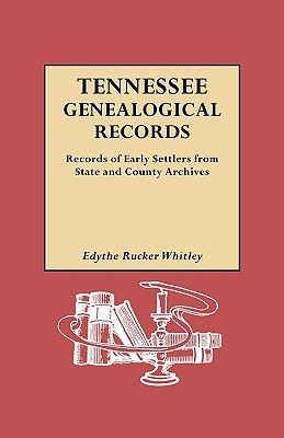 Tennessee genealogical records : records of early settlers from State and county archives