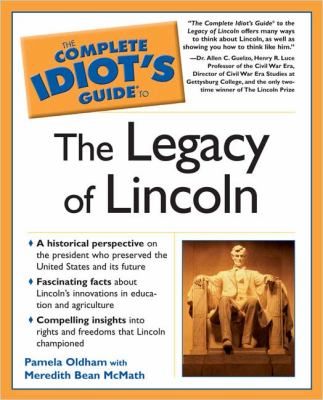 The complete idiot's guide to the legacy of Lincoln