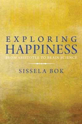 Exploring happiness : from Aristotle to brain science