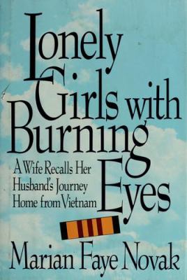 Lonely girls with burning eyes : a wife recalls her husband's journey home from Vietnam