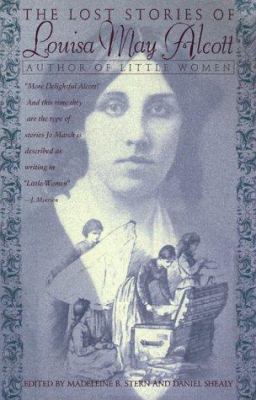 The Lost Stories of Louisa May Alcott: author of Little Women