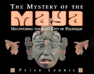 The mystery of the Maya : uncovering the lost city of Palenque