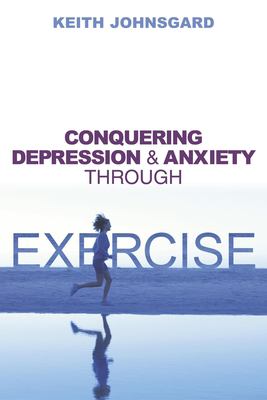 Conquering depression and anxiety through exercise