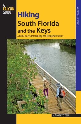 Hiking south Florida and the Keys : a guide to 39 great walking and hiking adventures