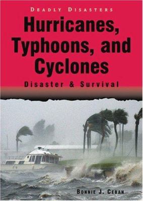 Hurricanes, typhoons, and cyclones : disaster & survival