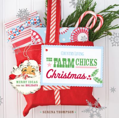 The Farm Chicks Christmas : merry ideas for the holidays