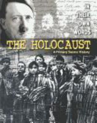 The Holocaust : a primary source history