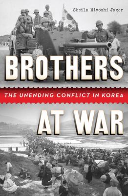 Brothers at war : the unending conflict in Korea