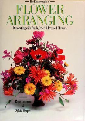 The encyclopedia of flower arranging : decorating with fresh, dried and pressed flowers