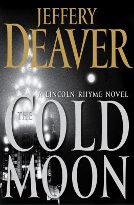 The cold moon : a Lincoln Rhyme novel