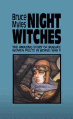 Night witches : the untold story of Soviet women in combat