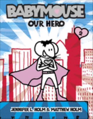 Babymouse. Vol. 2, Our hero