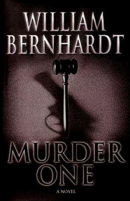 Murder One : by William Bernhardt.