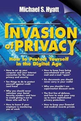 Invasion of privacy : how to protect yourself in the digital age