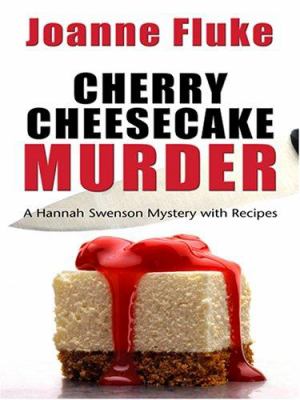 Cherry cheesecake murder : a Hannah Swensen mystery with recipes