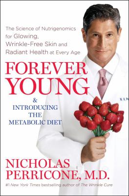 Forever young : the science of nutrigenomic for glowing, wrinkle-free skin and radiant health at every age