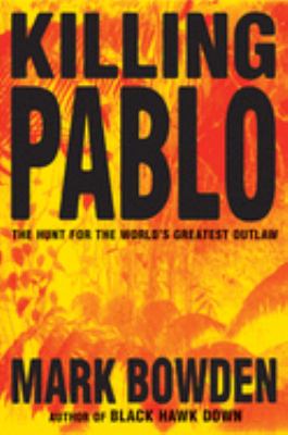 Killing Pablo : the hunt for the world's greatest outlaw