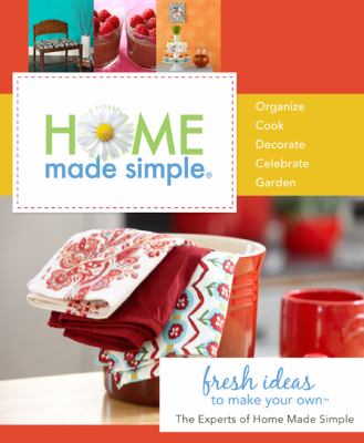 Home made simple : fresh ideas to make your own