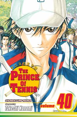 The prince of tennis. Vol. 40, The prince who forgot tennis /