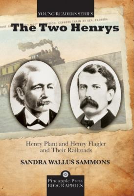 The two Henrys : Henry Plant and Henry Flagler and their railroads