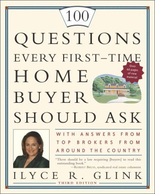 100 questions every first-time home buyer should ask : with answers from top brokers from around the country