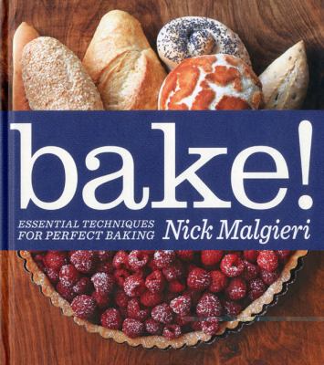 Bake! : essential techniques for perfect baking