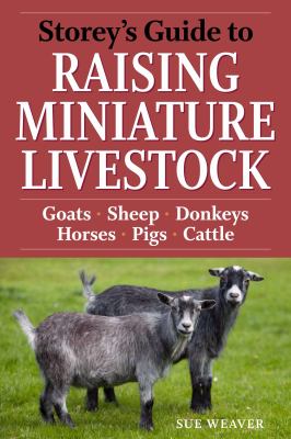 Storey's guide to raising miniature livestock