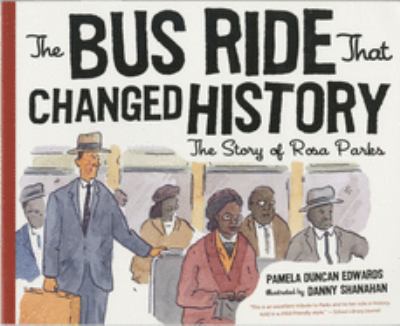 The bus ride that changed history : the story of Rosa Parks